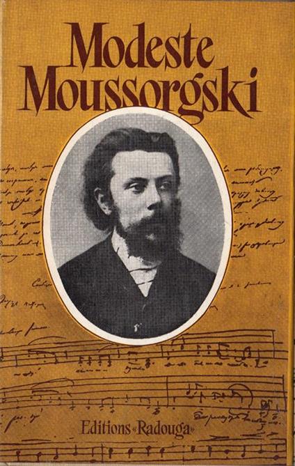 Modeste Moussorgski et le drame musical russe : notice autobiographique, lettres, souvenirs de contemporains - copertina
