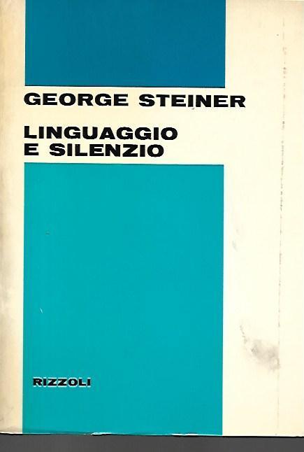 Linguaggio e silenzio - George Steiner - copertina