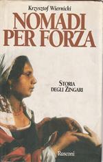 Nomadi per forza : storia degli zingari