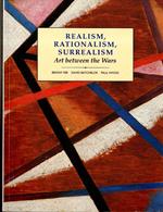 Realism, rationalism, surrealism : Art between the Wars