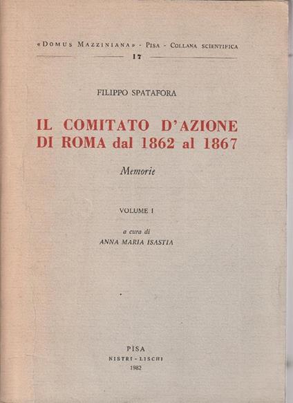 Il comitato d'azione di Roma dal 1862 al 1867: Memorie Vol. 1 - copertina