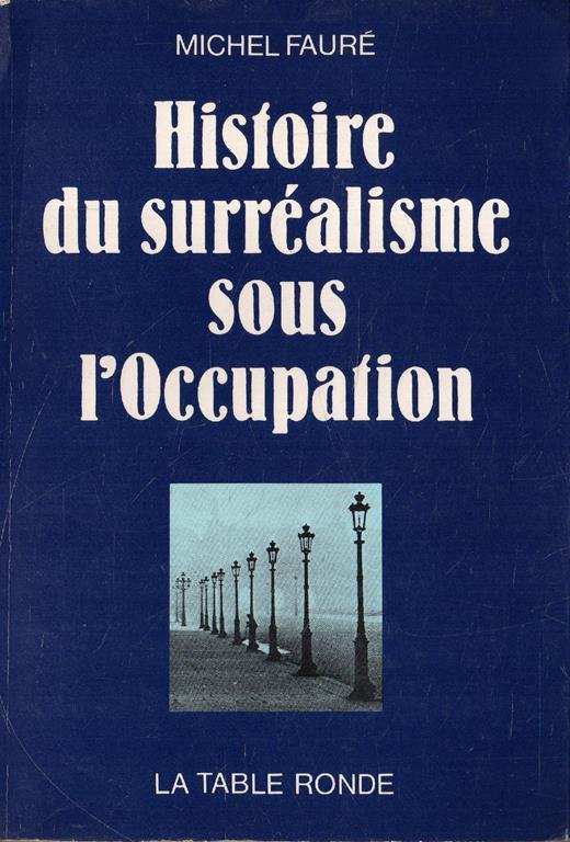 Histoire du surréalisme sous l'Occupation. Les Réverbères - La Main à Plume - copertina
