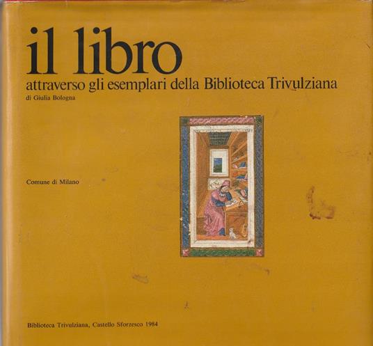 Il libro attraverso gli esemplari della Biblioteca Trivulziana - G. Bologna - copertina