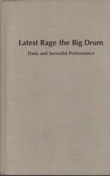 Latest Rage the Big Drum: Dada and Surrealist Performance - copertina