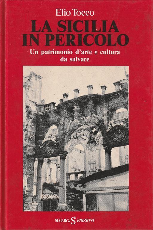 La Sicilia in pericolo. Un patrimonio d'arte e cultura da salvare - Elio Tocco - copertina