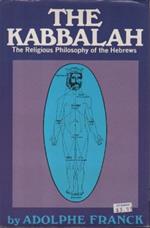 The Kabbalah: The religious philosophy of the Hebrew