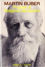 Martin Buber. Prophet of Religious Secularism. (The Criticism of Institutional Religion in the Writings of Martin Buber)