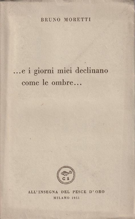 ...e i giorni miei declinano come le ombre.. - Bruno Moretti - copertina