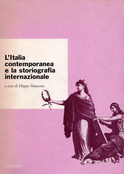 L' Italia contemporanea e la storiografia internazionale - Filippo Mazzonis - copertina