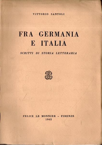 Fra Germania e Italia. Scritti di storia letteraria - Vittorio Santoli - copertina