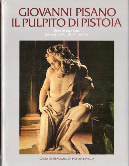 Giovanni Pisano. Il pulpito di Pistoia - Enzo Carli - copertina