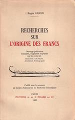 Recherches sur l'origine des francs