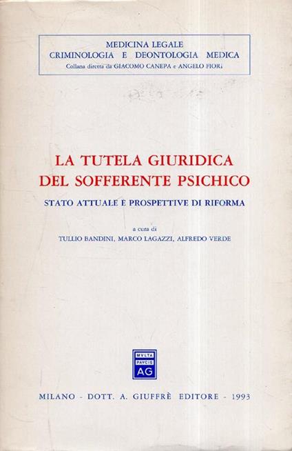 La tutela giuridica del sofferente psichico : stato attuale e prospettive della riforma - copertina