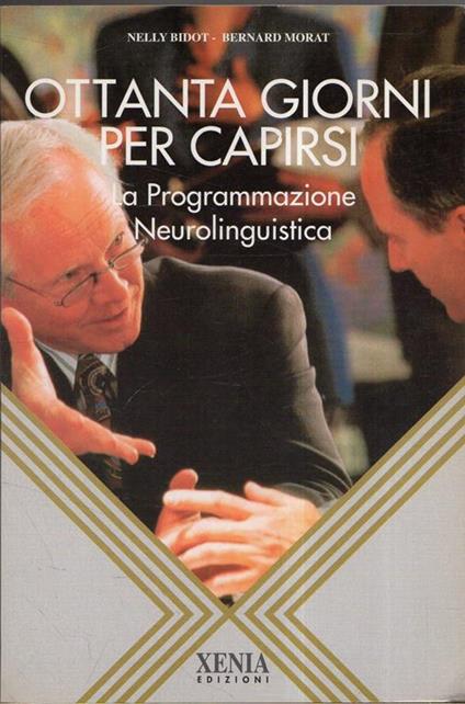 Ottanta giorni per capirsi : la programmazione neurolinguistica - copertina