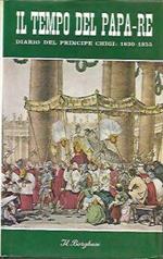 Il tempo del Papa-re: Diario del Principe Don Agostino Chigi dall'anno 1830 al 1855