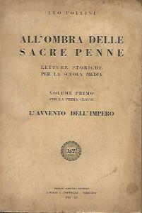 All'ombra delle sacre penne: letture storiche per la scuola media, volume primo per la prima classe. L'avvento dell'Impero - Leo Pollini - copertina