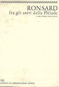 Ronsard fra gli astri della Pleiade - Maria Luisa Spaziani - copertina