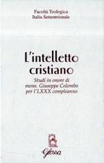 L' intelletto cristiano : studi in onore di mons. Giuseppe Colombo per l'LXXX compleanno