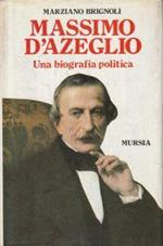 Massimo d'Azzeglio. Una biografia politica