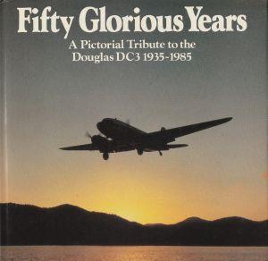 Fifty Glorious Years. A Pictorial Tribute to the Douglas DC3 1935-1985 - copertina