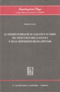 Le offerte pubbliche di acquisto e scambio nel testo unico della finanza e nelle disposizioni regolamentari - copertina
