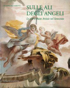 Sulle ali degli angeli Le arti a Busto Arsizio nel Settecento - Giuseppe Pacciarotti - copertina