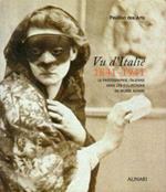 Vu d'Italie 1841-1941: la photographie italienne dans les collections du Musée Alinari