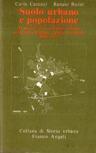 Suolo urbano e popolazione : il processo di urbanizzazione nelle citta padane centro-orientali, 1881-1971 - Carlo Carozzi - copertina