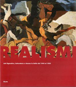 Realismi: arti figurative, letteratura e cinema in Italia dal 1943 al 1953 - copertina