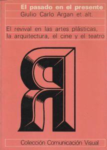 El pasado en el presente. El revival en las artes plàsticas, la arquitectura, el cine y el teatro - copertina