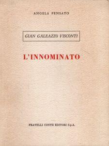 Autografato! Gian Galeazzo Visconti. L'innominato - Angela Pensato - copertina