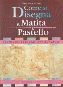 Come si disegna a matita e pastello - Francesca Vellani - copertina