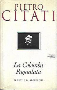 La colomba pugnalata : Proust e la Recherche - Pietro Citati - copertina