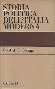 Storia politica dell'Italia Moderna - Cecil Jackson Squire Sprigge - copertina