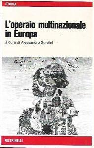 L' operaio multinazionale in Europa - Alessandro Serafini - copertina