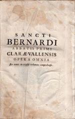 Sancti Bernardi Abbatis Primi Clarae-Vallensis Opera Genuina Videlicet in Primo Et Secundo Volumine. Spuria, Dubiaque in Tertio Comprehensa. Horstii, et Mabillonii notis. Opere di San Bernardo di Chiaravalle