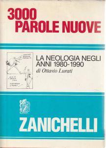 3000=Tremila Parole Nuove : La Neologia Negli Anni 1980-1990 - Ottavio Lurati - copertina