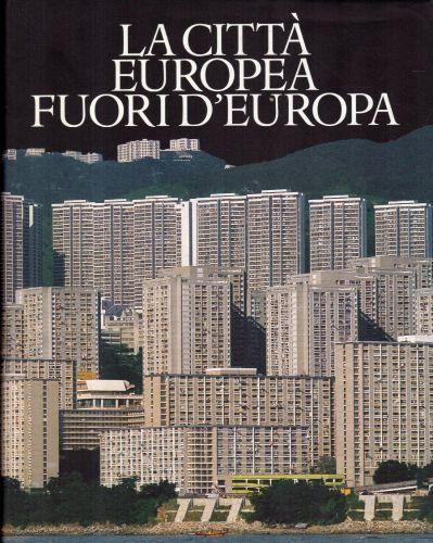 La città Europea fuori d'Europa. A cura di Leonardo Benevolo e Sergio Romano. Civitas Europaea - Leonardo Benevolo - copertina