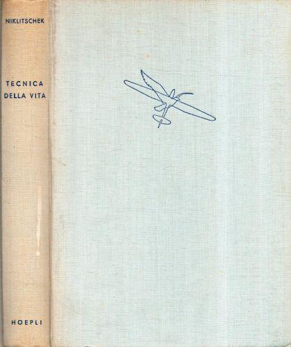 Tecnica della vita. Niklitschek. Hoepli (1941) - Alexander Niklitschek - copertina