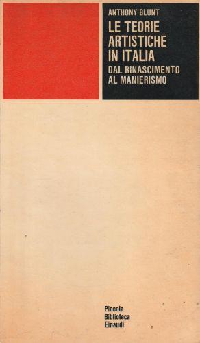 Le teorie artistiche in Italia dal Rinascimento al Manierismo - Anthony Blunt - copertina