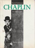 Chaplin : la vita e l'arte