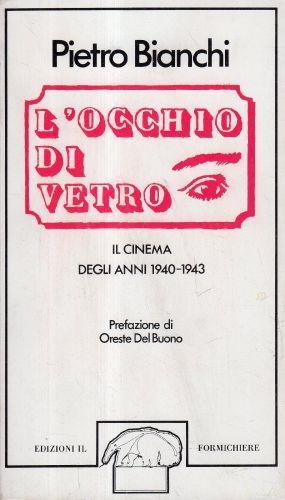 L' occhiodi vetro. Il cinema degli anni 1940-1943 - Pietro Bianchi - copertina