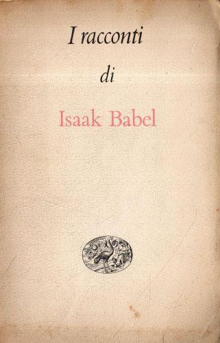 I racconti di Isaak Babel. Einaudi (1958) - Isaak Babel' - Libro Usato -  Einaudi 