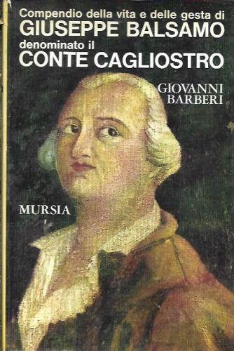 Compendio della vita e delle gesta di Giuseppe Balsamo denominato il Conte Cagliostro - Giovanni Barbieri - copertina