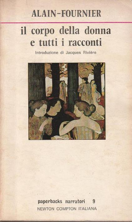 1° edizione! Il corpo della donna e tutti i racconti - Henri Alain-Fournier - copertina