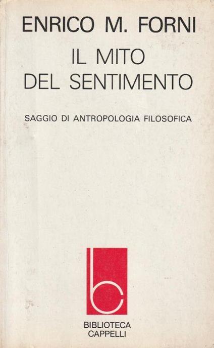 Il mito del sentimento. Saggio di antropologia filosofica - copertina