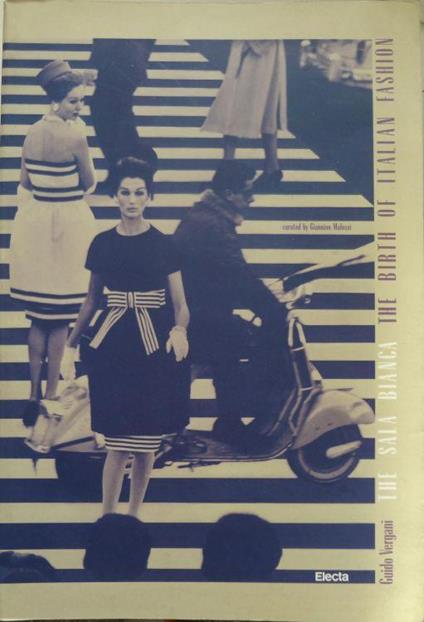 The Sala Bianca : the birth of Italian Fashion - Guido Vergani - copertina