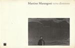 1° edizione! Martino Marangoni: terra dintorno / testo d