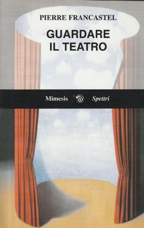 Guardare il teatro - Pierre Francastel - copertina