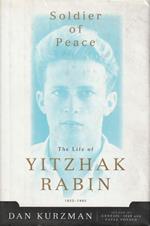 Soldier of peace. The life of Yitzhak Rabin 1922-1995